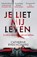 Je liet mij leven, Catherine Ryan Howard - Paperback - 9789022594636