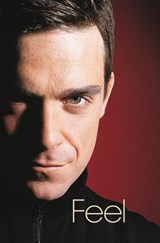 Feel : Robbie Williams - Chris Heath ; Roger Williams - 9789022988589