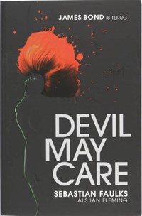 Devil may care | Sebatian Faulks & [als Ian Fleming] | 
