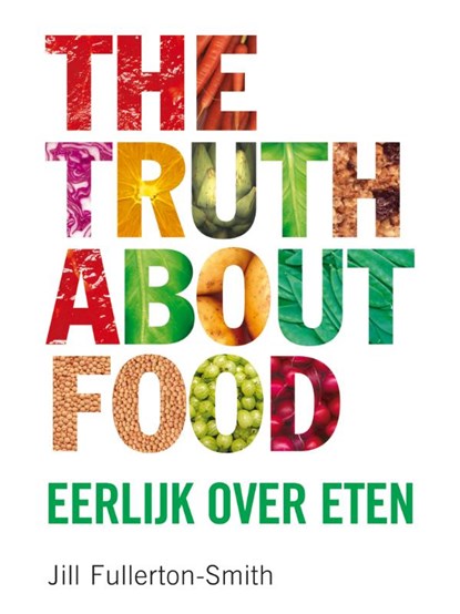 The truth about food, Jill Fullerton-Smith - Paperback - 9789022995716