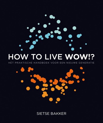 How to live wow !?, BAKKER, S. - Paperback - 9789022999561