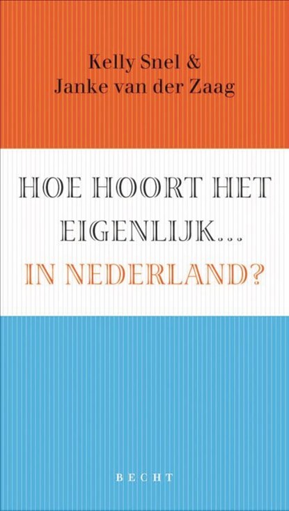 Hoe hoort het eigenlijk... in Nederland?, A.W. van den Borght ; Janke van der Zaag - Ebook - 9789023012870