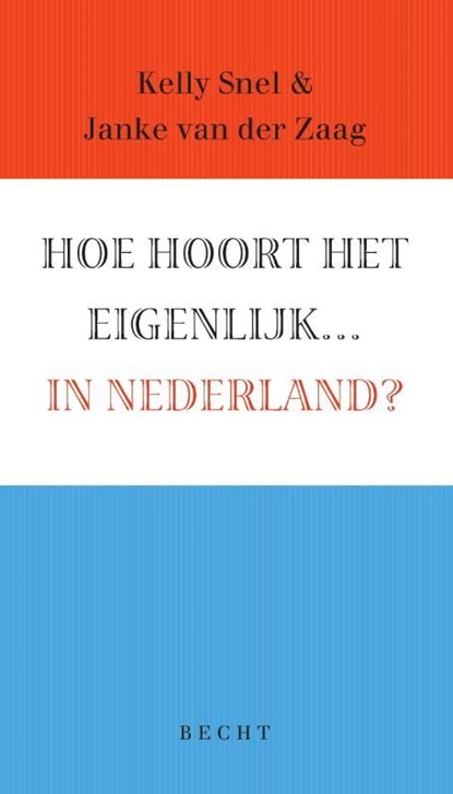 Hoe hoort het eigenlijk... in Nederland?, Kelly Snel ; Janke van der Zaag - Ebook - 9789023013051