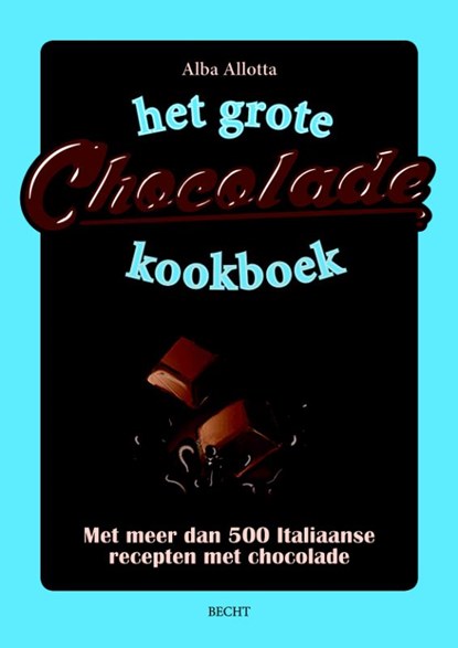 Het grote chocoladeboek, Alba Allotta - Gebonden - 9789023013501