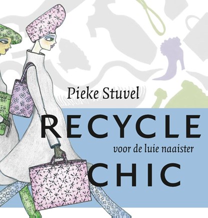 Recycle chic, Pieke Stuvel - Paperback - 9789023014133