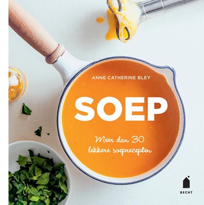 Soep, Anne-Catherine Bley - Gebonden - 9789023015765