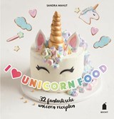 I love unicorn food - Sandra Mahut - 9789023015772