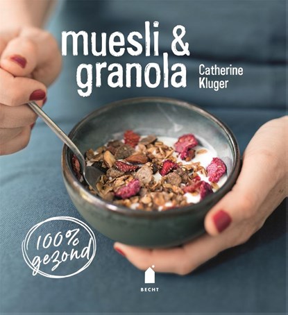 Muesli & granola, Catherine Kluger - Gebonden - 9789023016083