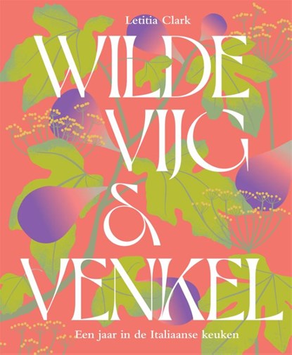 Wilde vijg & venkel, Letitia Clark - Gebonden - 9789023017325