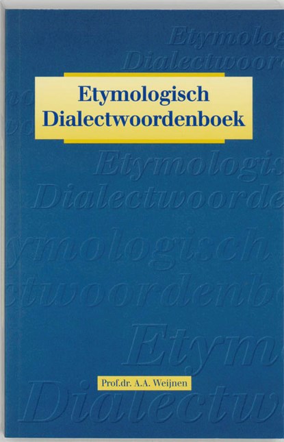 Etymologisch dialectwoordenboek, A.A. Weijnen - Paperback - 9789023229674
