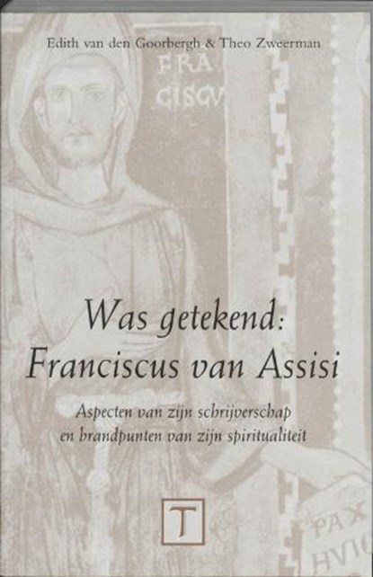 Was getekend : Franciscus van Assisi, GOORBERGH, E. van den & ZWEERMAN, T. - Paperback - 9789023233992
