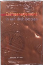 Zelfmanagement in een druk bestaan | A. Bekman | 