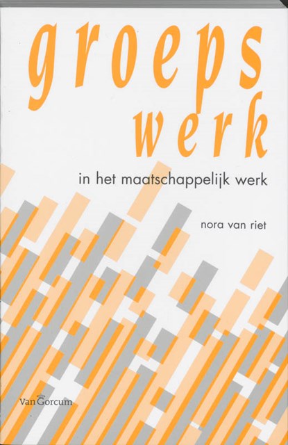 Groepswerk in het maatschappelijk werk, N. van Riet - Paperback - 9789023237273