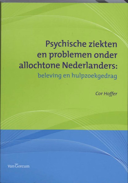 Psychische ziekten en problemen onder allochtone Nederlanders, Cor Hoffer - Paperback - 9789023245964