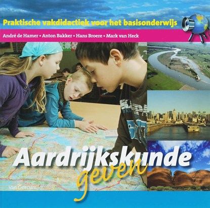 Aardrijkskunde geven, Andre de Hamer ; Anton Bakker ; Hans Broere ; Mark van Heck - Ebook Adobe PDF - 9789023251934
