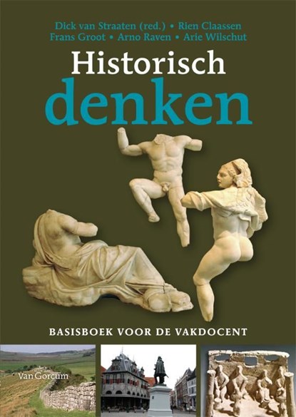 Historisch denken, Rien Claassen ; Frans Groot ; Arno Raven ; Dick van Straaten ; Arie Wilschut - Ebook Adobe PDF - 9789023252931