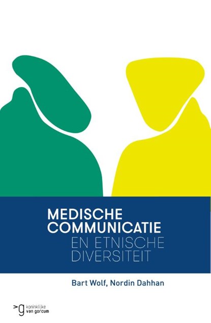 Medische communicatie en etnische diversiteit, Bart Wolf ; Nordin Dahhan - Paperback - 9789023253068