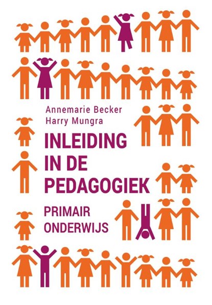 Inleiding in de pedagogiek - primair onderwijs, Annemarie Becker ; Harry Mungra - Paperback - 9789023253518