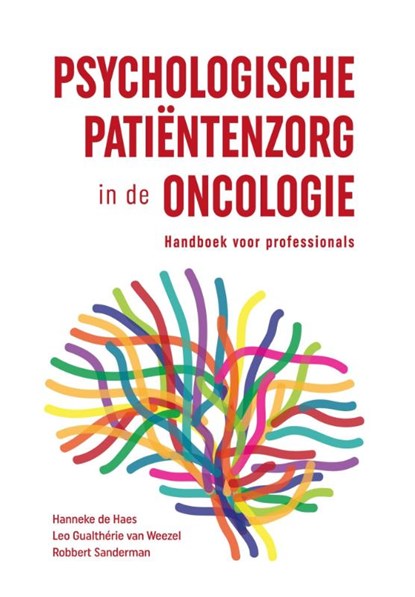 Psychologische patiëntenzorg in de oncologie, Hanneke de Haes ; Leo Gualthérie van Weezel ; Robbert Sanderman - Paperback - 9789023255253