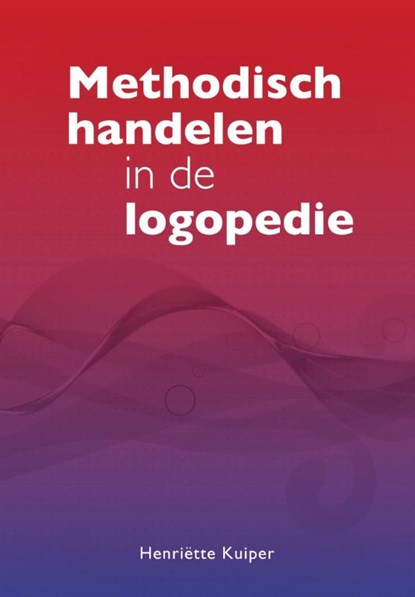 Methodisch handelen in de logopedie, Henriëtte Kuiper - Paperback - 9789023255277