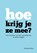 Hoe krijg je ze mee?, Annemarie Mars - Paperback - 9789023255390