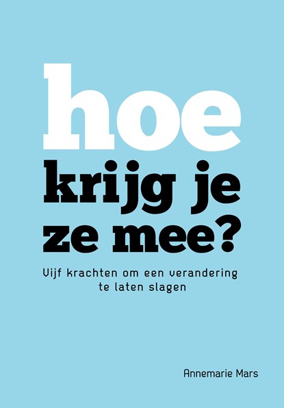 Hoe krijg je ze mee?, Annemarie Mars - Ebook - 9789023255406