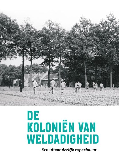 De Koloniën van Weldadigheid, Kathleen de Clercq ; Marja van den Broek ; Marcel-Armand van Nieuwpoort ; Fleur Albers - Paperback - 9789023256144