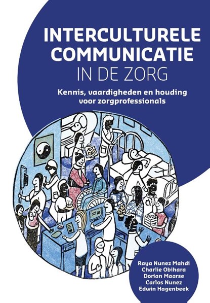Interculturele communicatie in de zorg, Raya Nunez Mahdi ; Charlie Obihara ; Dorian Maarse ; Carlos Nunez ; Edwin Hagenbeek - Paperback - 9789023256359