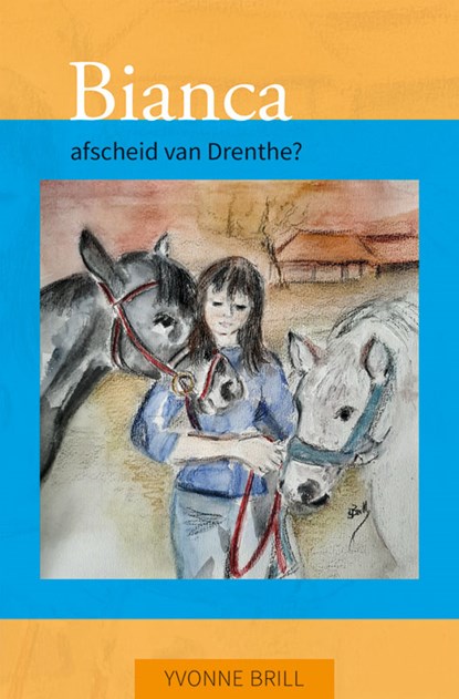 Bianca, afscheid van Drenthe?, Yvonne Brill - Paperback - 9789023256991