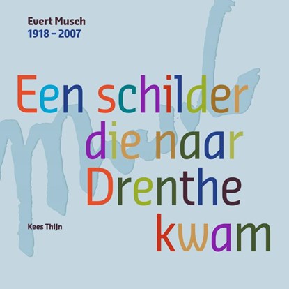 Evert Musch 1902 - 2007, Kees Thijn - Gebonden - 9789023257059
