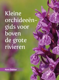 Kleine orchideeëngids voor boven de grote rivieren | Hans Dekker | 