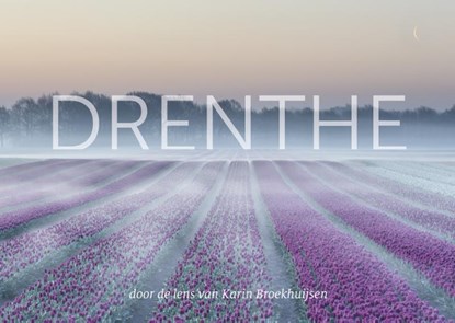 Drenthe, Karin Broekhuijsen - Gebonden - 9789023257387
