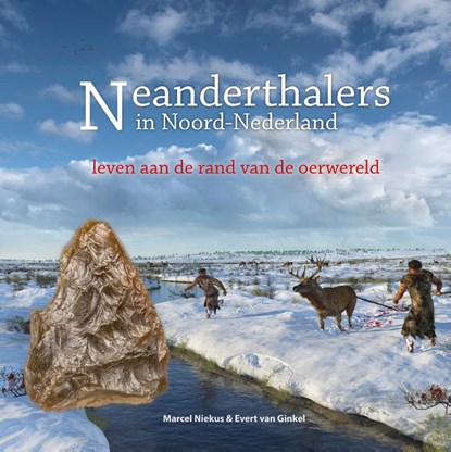 Neanderthalers in Noord-Nederland, Marcel Niekus ; Evert van Ginkel - Gebonden - 9789023257639