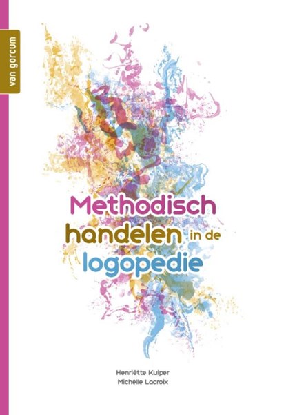Methodisch handelen in de logopedie, Henriëtte Kuiper ; Michêlle Lacroix - Paperback - 9789023257660