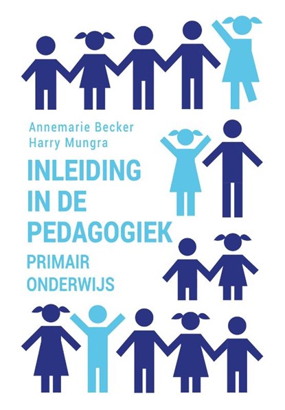 Inleiding in de pedagogiek - primair onderwijs, Annemarie Becker ; Harry Mungra - Paperback - 9789023257936