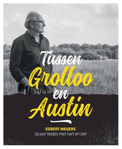 Tussen Grolloo en Austin, Egbert Meijers - Gebonden - 9789023258070