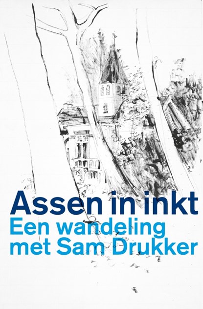 Assen in inkt, Sam Drukker ; Ronald Obbes - Paperback - 9789023258193