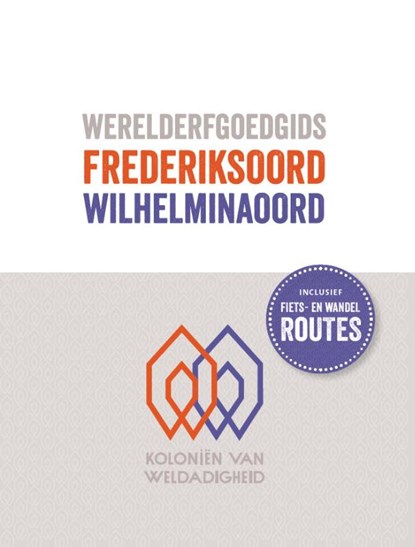 Werelderfgoedgids Frederiksoord - Wilhelminaoord, Marcel-Armand van Nieuwpoort ; Wim Huijser ; Rob Wolfs ; Patrick de Rynck - Gebonden - 9789023258544