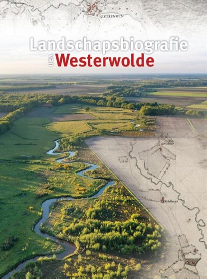 Landschapsbiografie van Westerwolde, Jochem Abbes ; Jan Bakker ; Bauke Roelevink ; Theo Spek ; Geert Volders ; Ruut Wegman - Gebonden - 9789023258933