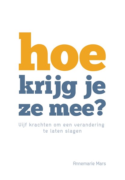 Hoe krijg je ze mee?, Annemarie Mars - Ebook - 9789023259329