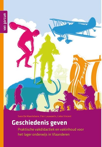 Geschiedenis geven, Sven de Maertelaere ; Fien Lauwaerts ; Lieke Vincent - Paperback - 9789023259718