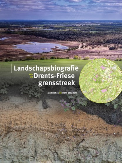 Landschapsbiografie Drents-Friese grensstreek, Jan Neefjes ; Hans Bleumink - Gebonden - 9789023259909