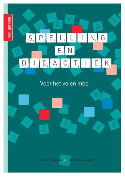 Spelling en didactiek, Esther Hanssen ; Robert Chamalaun ; Arina Banga ; Martine Gijsel ; Jeroen Steenbakkers - Paperback - 9789023260301