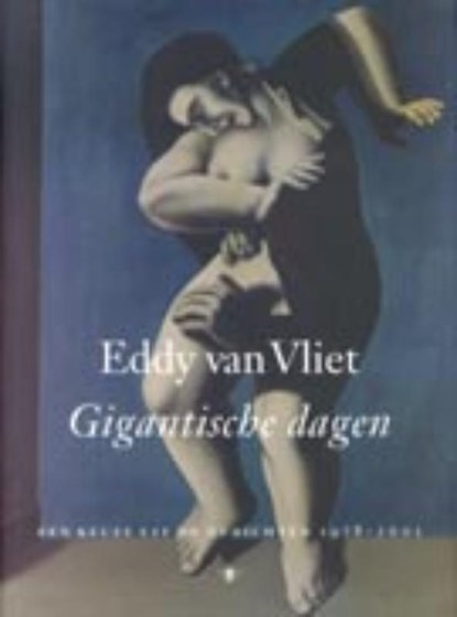 Gigantische dagen, Eddy van Vliet - Gebonden - 9789023410201