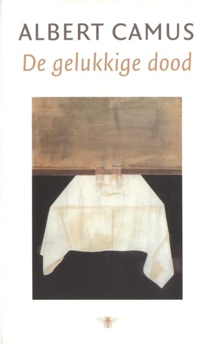 De gelukkige dood, Albert Camus - Paperback - 9789023414803