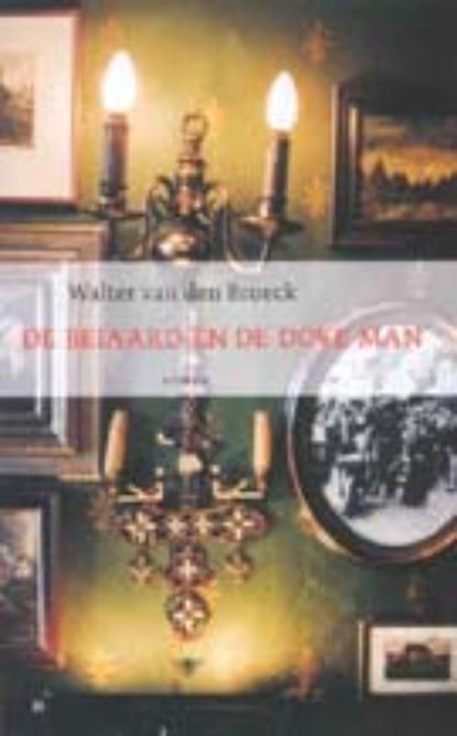 De Beiaard en de dove man, W. van den Broeck ; Walter Van den Broeck - Gebonden - 9789023414827