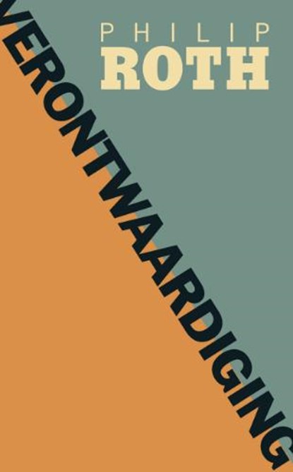 Verontwaardiging, ROTH, Philip - Gebonden met stofomslag - 9789023428916