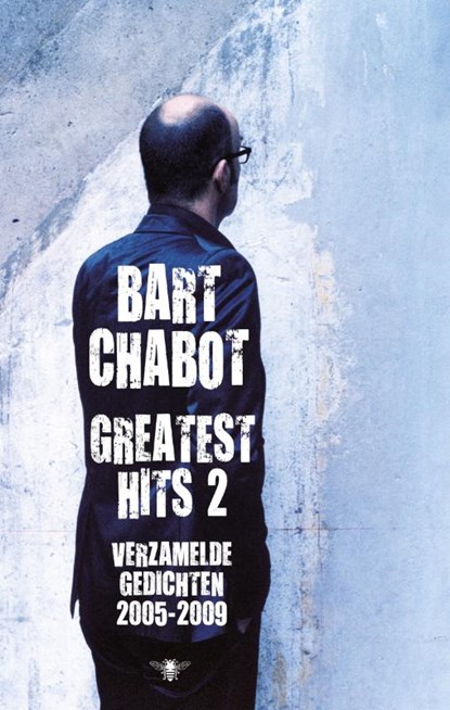 Greatest Hits deel 2: verzamelde gedichten 2005-2009, Bart Chabot - Gebonden - 9789023441335