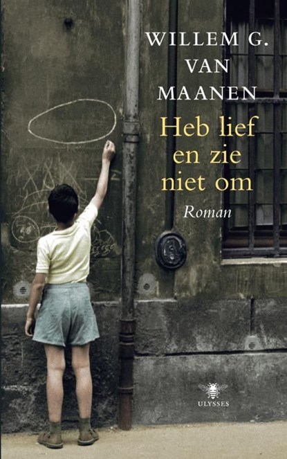 Heb lief en zie niet om, Willem van Maanen - Ebook - 9789023442172
