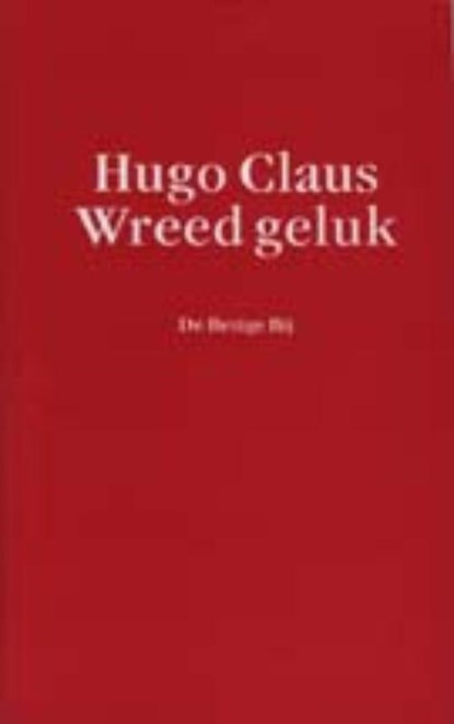 Wreed geluk, Hugo Claus - Gebonden - 9789023447863